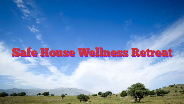 Safe House Wellness Retreat