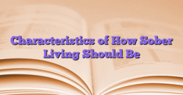 Characteristics of How Sober Living Should Be