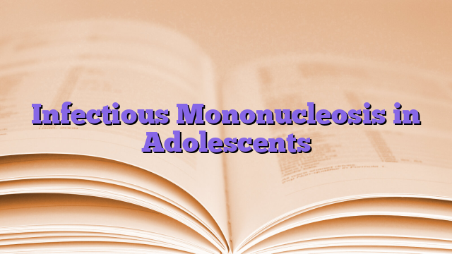 Infectious Mononucleosis in Adolescents