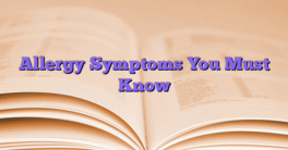 Allergy Symptoms You Must Know