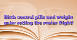Birth control pills and weight gain: setting the scales Right!