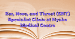 Ear, Nose, and Throat (ENT) Specialist Clinic at Nyaho Medical Centre