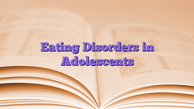 Eating Disorders in Adolescents
