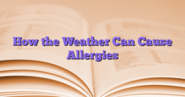 How the Weather Can Cause Allergies