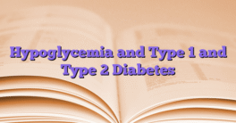 Hypoglycemia and Type 1 and Type 2 Diabetes