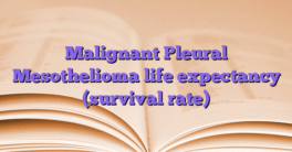 Malignant Pleural Mesothelioma life expectancy (survival rate)