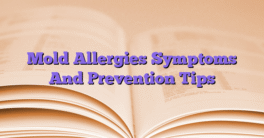 Mold Allergies Symptoms And Prevention Tips
