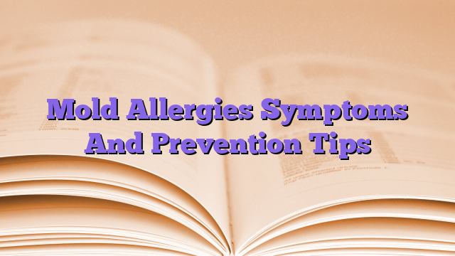 Mold Allergies Symptoms And Prevention Tips