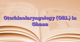Otorhinolaryngology (ORL) in Ghana