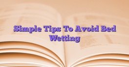 Simple Tips To Avoid Bed Wetting