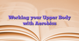 Working your Upper Body with Aerobics