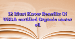 12 Must Know Benefits Of USDA certified Organic castor oil