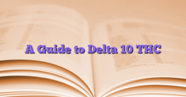 A Guide to Delta 10 THC