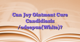 Can Joy Ointment Cure Candidiasis /odeepua(White)?