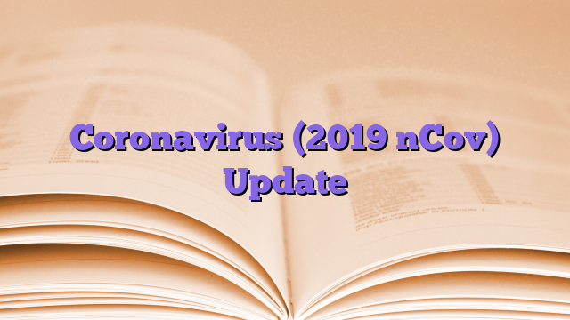 Coronavirus (2019 nCov) Update