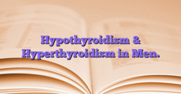 Hypothyroidism & Hyperthyroidism in Men.