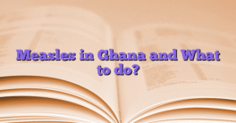 Measles in Ghana and What to do?