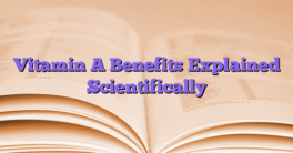Vitamin A Benefits Explained Scientifically