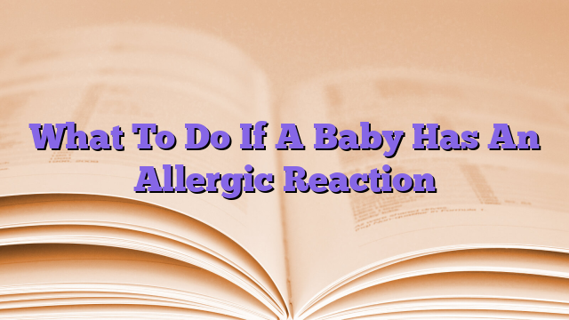 What To Do If A Baby Has An Allergic Reaction