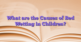 What are the Causes of Bed Wetting in Children?