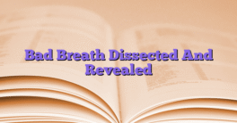 Bad Breath Dissected And Revealed
