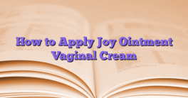 How to Apply Joy Ointment Vaginal Cream