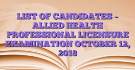 LIST OF CANDIDATES – ALLIED HEALTH PROFESSIONAL LICENSURE EXAMINATION OCTOBER 12, 2018