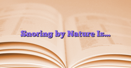 Snoring by Nature Is…