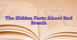 The Hidden Facts About Bad Breath