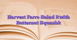 Harvest Farro Salad [with Butternut Squash]