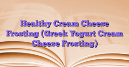 Healthy Cream Cheese Frosting (Greek Yogurt Cream Cheese Frosting)