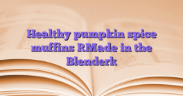 Healthy pumpkin spice muffins [Made in the Blender]