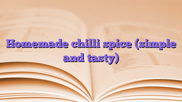 Homemade chilli spice (simple and tasty)