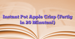 Instant Pot Apple Crisp (Fertig in 20 Minuten!)