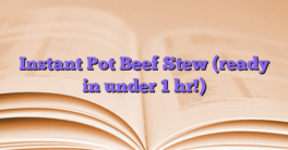 Instant Pot Beef Stew (ready in under 1 hr!)