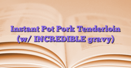 Instant Pot Pork Tenderloin (w/ INCREDIBLE gravy)