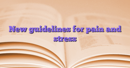 New guidelines for pain and stress