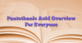Pantothenic Acid Overview For Everyone