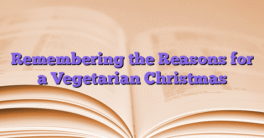 Remembering the Reasons for a Vegetarian Christmas