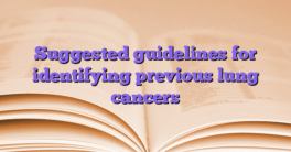 Suggested guidelines for identifying previous lung cancers