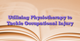 Utilizing Physiotherapy to Tackle Occupational Injury