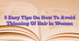 5 Easy Tips On How To Avoid Thinning Of Hair in Women