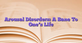 Arousal Disorders: A Bane To One’s Life