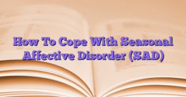 How To Cope With Seasonal Affective Disorder (SAD)