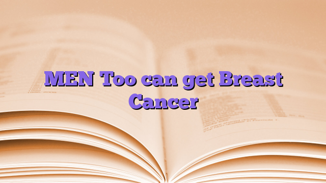 MEN Too can get Breast Cancer