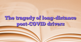 The tragedy of long-distance post-COVID drivers