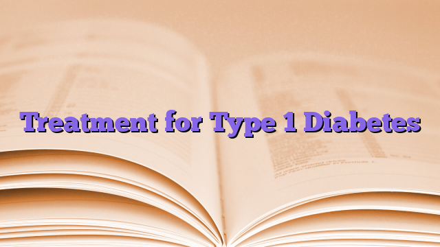 Treatment for Type 1 Diabetes