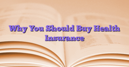 Why You Should Buy Health Insurance