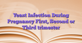 Yeast Infection During Pregnancy First, Second or Third trimester
