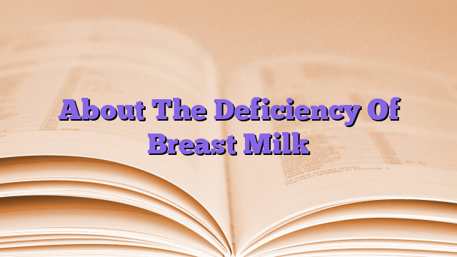 About The Deficiency Of Breast Milk